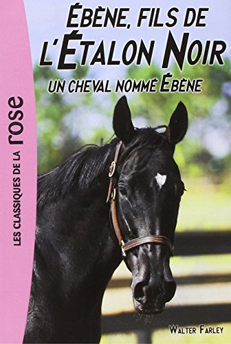 L'étalon noir. Vol. 22. Ebène, fils de l'étalon noir. Un cheval nommé Ebène