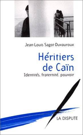 Héritiers de Caïn : identités, fraternité, pouvoir