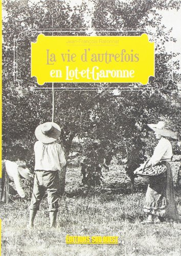 La vie d'autrefois dans le Lot-et-Garonne