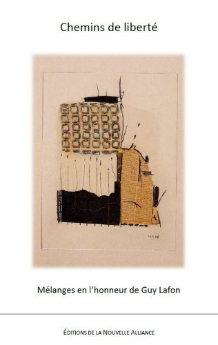 Chemins de liberté : mélanges en l'honneur de Guy Lafon