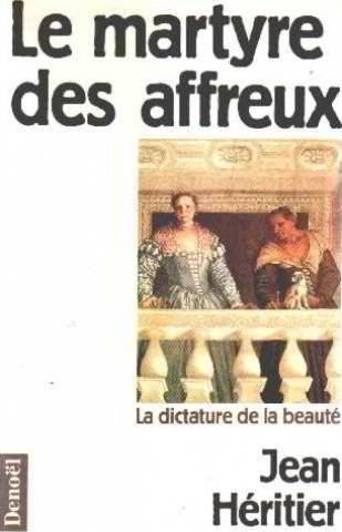 Le Martyre des affreux : la dictature de la beauté