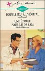 double jeu à l'hôpital suivi de une épouse pour le dr sam : collection : harlequin série blanche n, 
