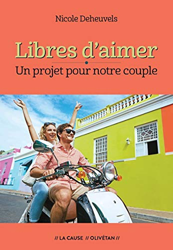 Libres d'aimer : un projet pour notre couple