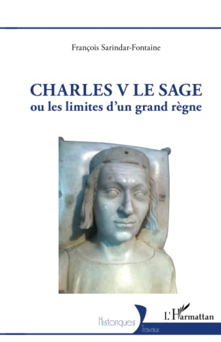 Charles V le Sage : ou les limites d'un grand règne