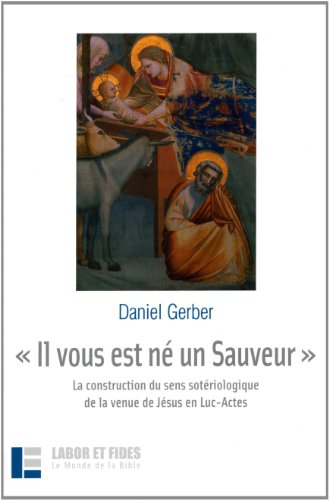 Il vous est né un Sauveur : la construction du sens sotériologique de la venue de Jésus en Luc-Actes