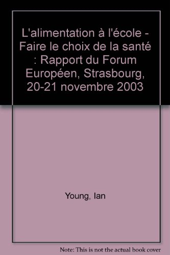 L'alimentation à l'école, faire le choix de la santé : rapport du Forum européen, Strasbourg, 20-21 