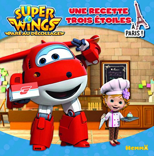 Super Wings : paré au décollage !. Une recette trois étoiles : à Paris !