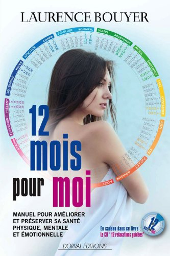 12 mois pour moi : manuel pour améliorer et préserver sa santé physique, mentale et émotionnelle