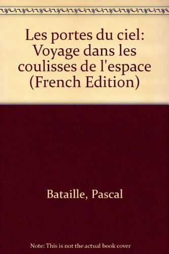 Les Portes du ciel : voyage dans les coulisses de l'espace
