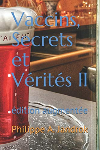 Vaccins, secrets et vérités II: édition augmentée