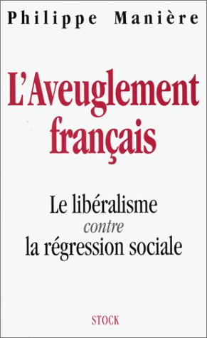 L'aveuglement français : le libéralisme contre la régression sociale