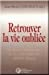Retrouver la vie oubliée: Critiques et perspectives de la philosophie de Michel Henry