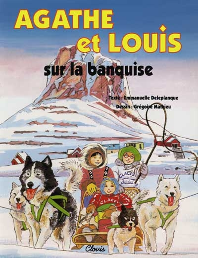 Agathe et Louis. Vol. 1999. Agathe et Louis sur la banquise
