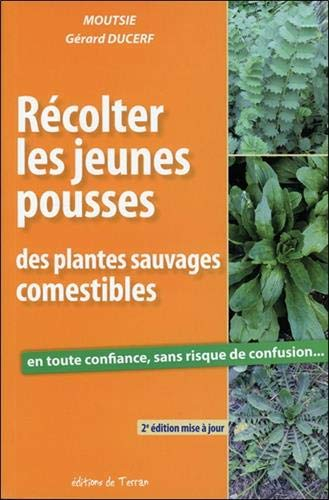 Récolter les jeunes pousses des plantes sauvages comestibles : en toute confiance, sans risque de co