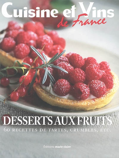 Desserts aux fruits : 60 recettes de tartes, crumbles, etc.
