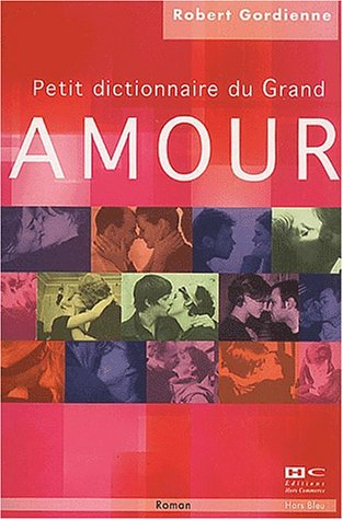 Petit dictionnaire du grand amour