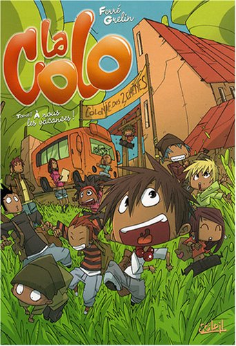 La colo. Vol. 1. A nous les vacances !