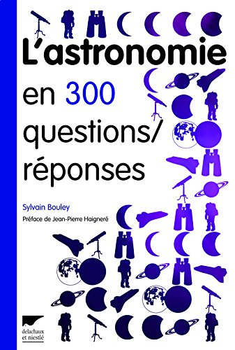 L'astronomie en 300 questions-réponses