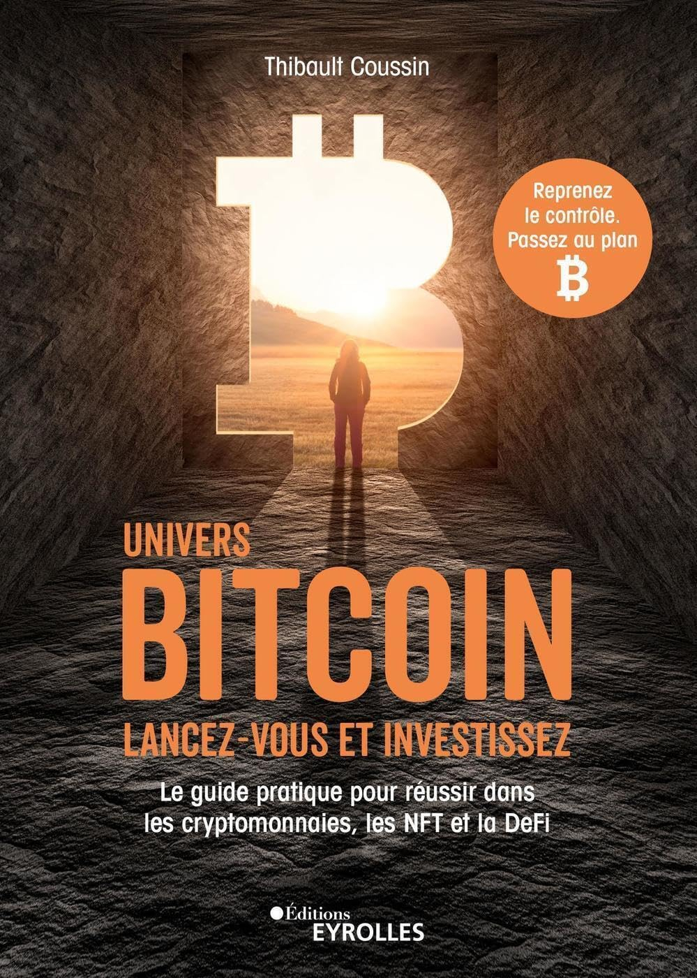 Univers bitcoin : lancez-vous et investissez : le guide pratique pour réussir dans les cryptomonnaie