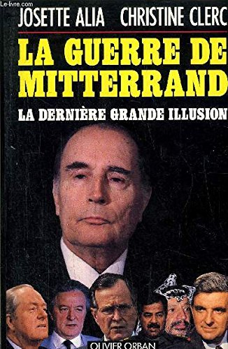 La Guerre de Mitterrand : la dernière grande illusion