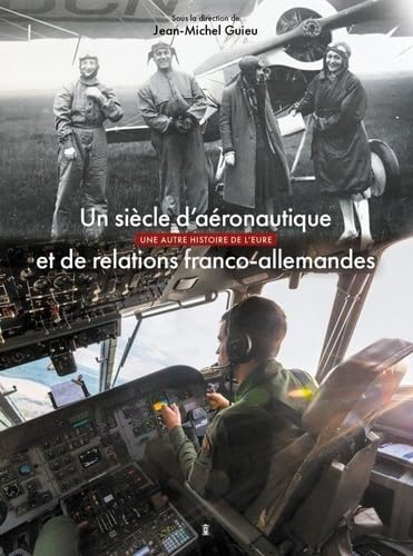 Un siècle d'aéronautique et de relations franco-allemandes : une autre histoire de l'Eure