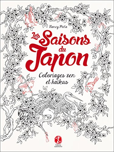 Les saisons du Japon : coloriages zen et haïkus : à lire, colorier & méditer