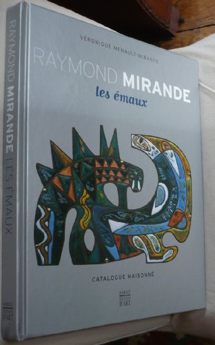 Raymond Mirande : les émaux : catalogue raisonné