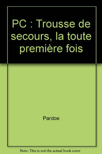 PC: Trousse de secours, la toute première fois