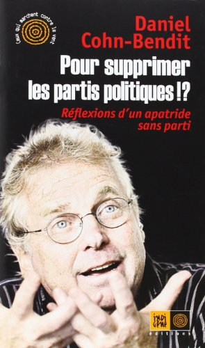 pour supprimer les partis politiques !? : réflexions d'un apatride sans parti