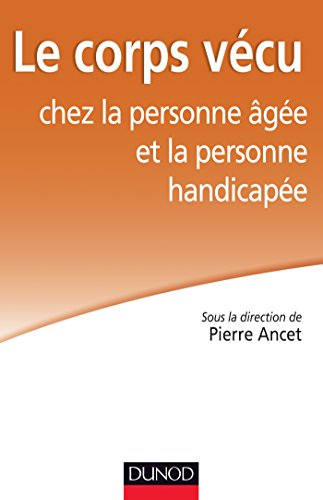 Le corps vécu chez la personne âgée et la personne handicapée