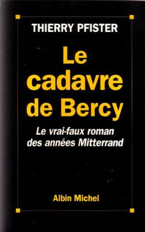 Le Cadavre de Bercy : le vrai faux-roman des années Mitterrand