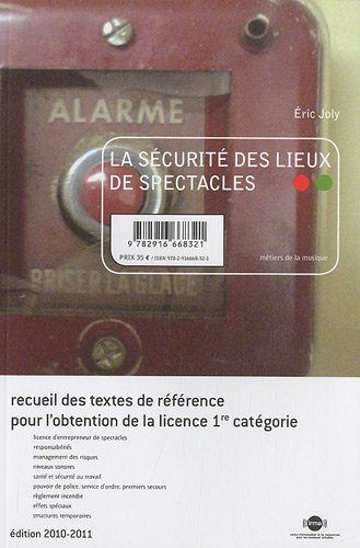 La sécurité des lieux de spectacles : recueil des textes de référence pour l'obtention de la licence