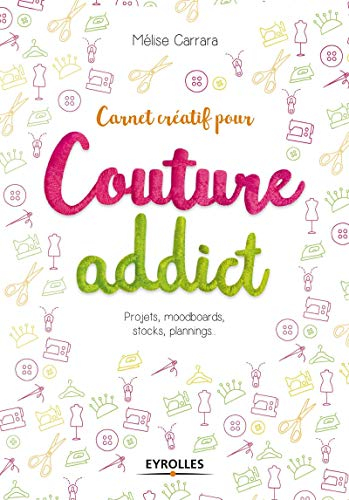 Carnet créatif pour couture addict : projets, moodboards, stocks, plannings...