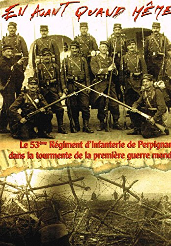 en avant quand même ! : le 53ème régiment d'infanterie de perpignan dans la tourmente de la première