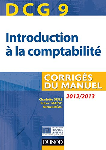 DCG 9, introduction à la comptabilité : corrigés du manuel : 2012-2013