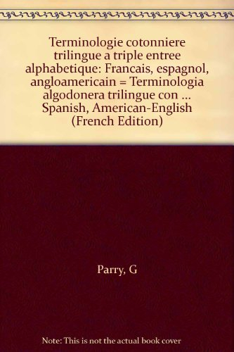 Terminologie cotonnière trilingue à triple entrée alphabétique : français, espagnol, anglo-américain