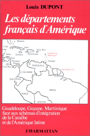 Les Départements français d'Amérique : Guadeloupe, Guyane, Martinique face aux schémas d'intégration