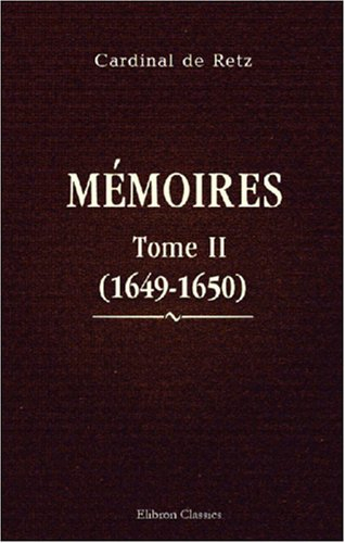 Mémoires du Cardinal de Retz: Tome 2 (1649-1650)