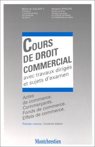 Cours de droit commercial. Vol. 1. Actes de commerce, commerçants, fonds de commerce et effets de co