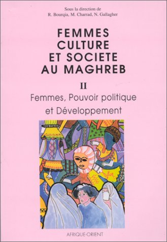 Femmes, culture et société au Maghreb. Vol. 2. Femmes, pouvoir politique et développement