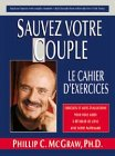 Sauvez votre couple : cahier d'exercices : exercices et auto-évaluations pour vous aider à rétablir 