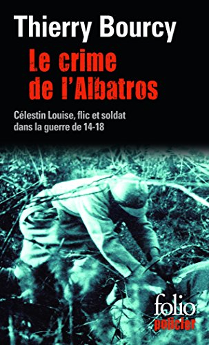 Une enquête de Célestin Louise, flic et soldat dans la guerre de 14-18. Vol. 6. Le crime de l'Albatr