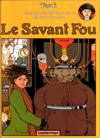 Les aventures extraordinaires d'Adèle Blanc-Sec. Vol. 3. Le savant fou