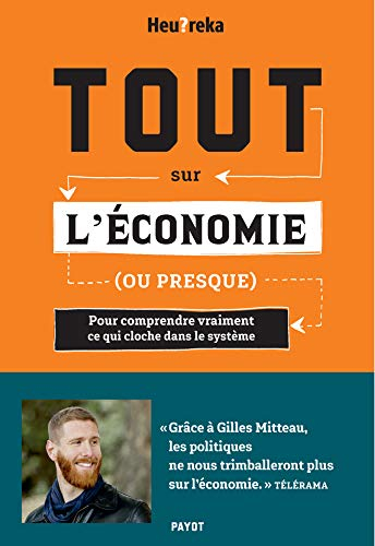 Tout sur l'économie (ou presque) : pour comprendre vraiment ce qui cloche dans le système