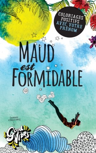 Maud est formidable: Coloriages positifs avec votre prénom