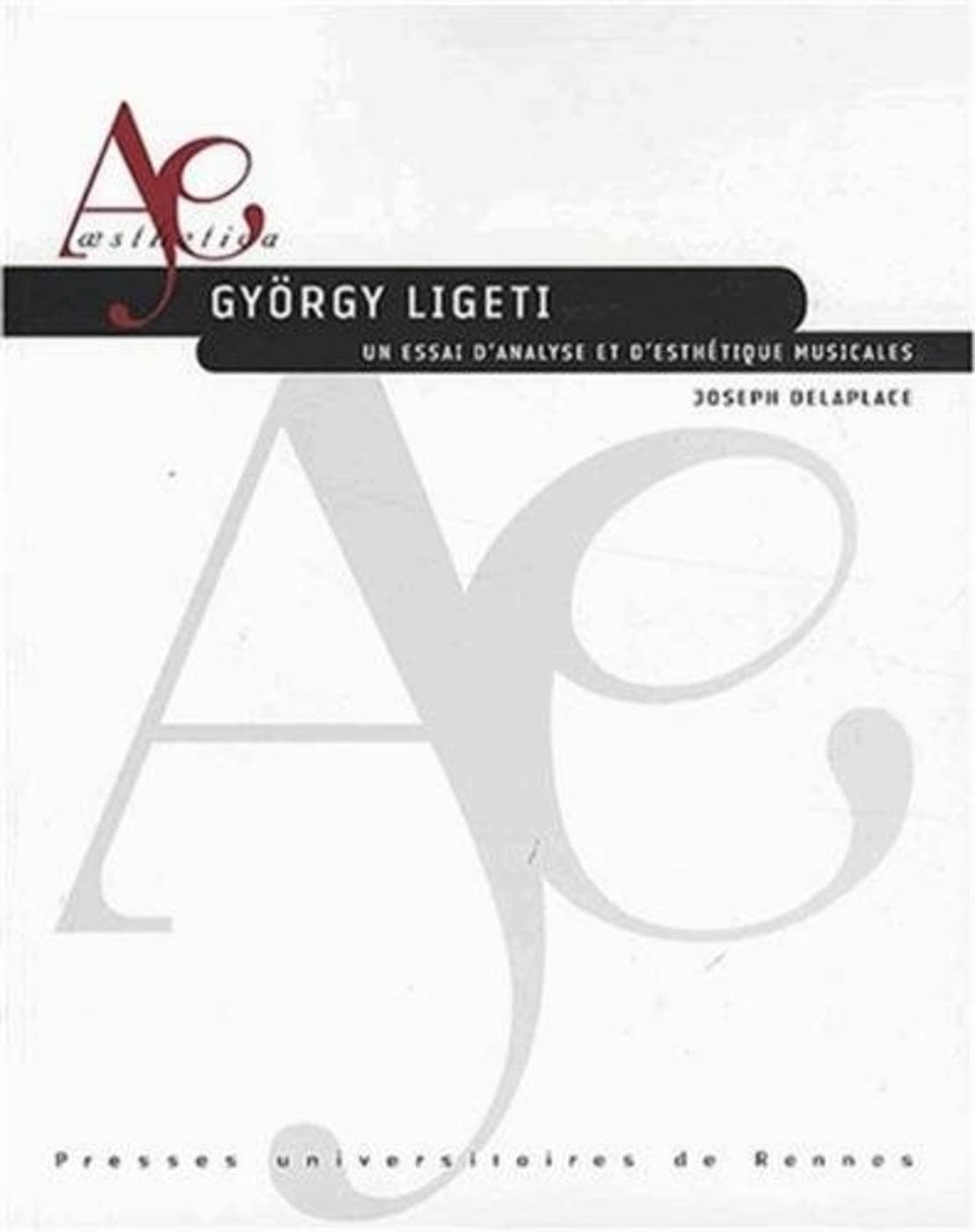 György Ligeti : un essai d'analyse et d'esthétique musicales