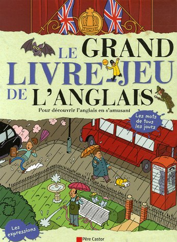 Le grand livre-jeu de l'anglais : pour découvrir l'anglais en s'amusant