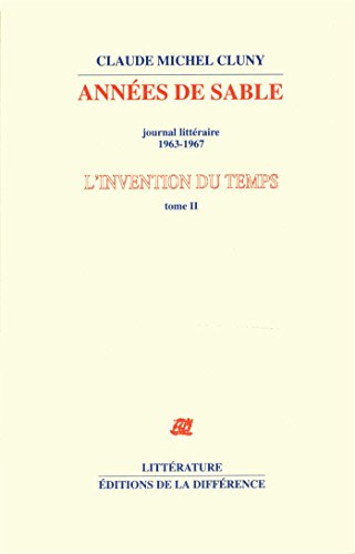 L'invention du temps. Vol. 2. Années de sable : journal littéraire, 1963-1967