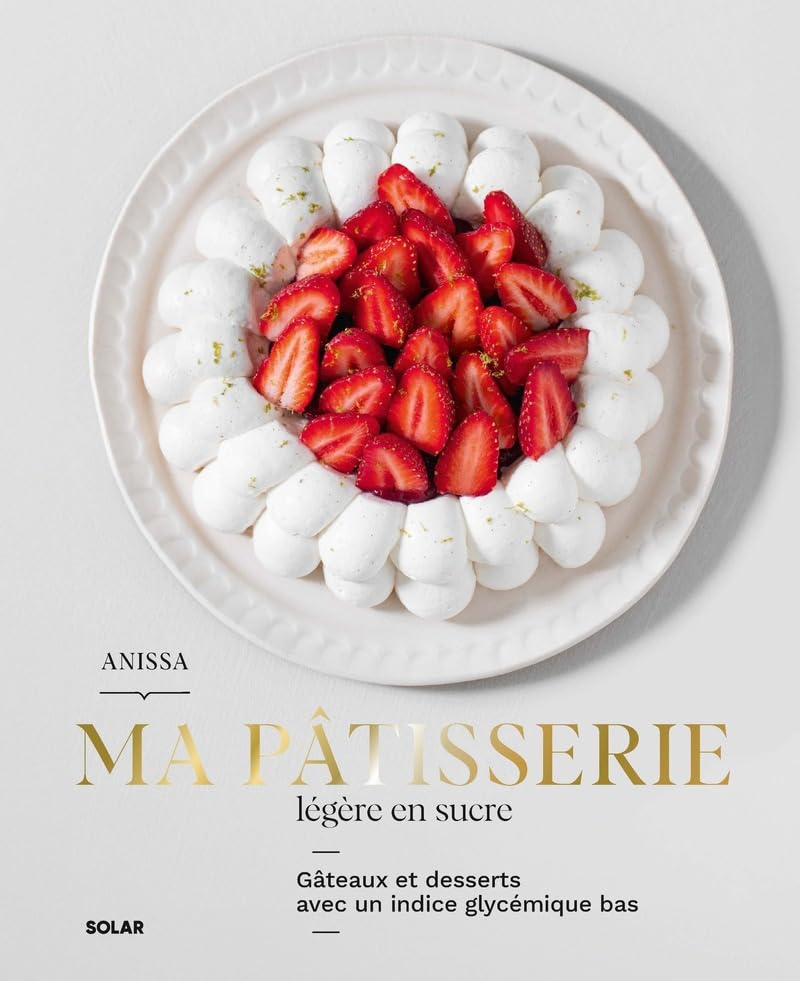 Ma pâtisserie légère en sucre : gâteaux et desserts avec un indice glycémique bas