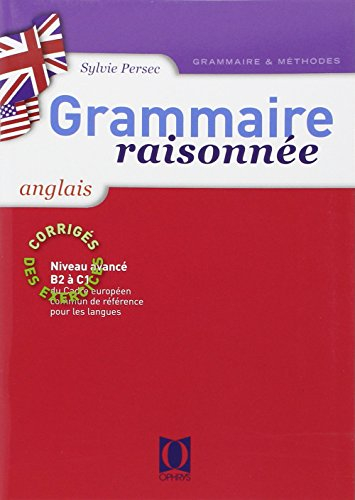Grammaire raisonnée anglais : niveau avancé, B2 à C1 : corrigé des exercices
